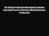 [PDF] The Shingo Production Management System: Improving Process Functions (Manufacturing &