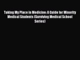 Read Taking My Place in Medicine: A Guide for Minority Medical Students (Surviving Medical