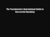 PDF The Toastmasters International Guide to Successful Speaking Free Books