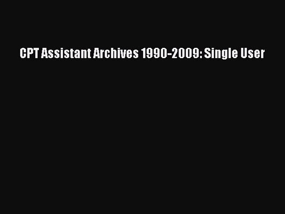Read CPT Assistant Archives 1990-2009: Single User PDF Online