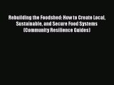 Download Rebuilding the Foodshed: How to Create Local Sustainable and Secure Food Systems (Community