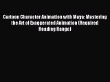Read Cartoon Character Animation with Maya: Mastering the Art of Exaggerated Animation (Required