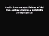 Read Conflict: Homeopathy and Science on Trial (Homeopathy and science: a guide for the perplexed