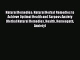 Download Natural Remedies: Natural Herbal Remedies to Achieve Optimal Health and Surpass Anxiety
