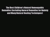 Read The Best Children's Natural Homeopathic Remedies (Including Natural Remedies for Anxiety