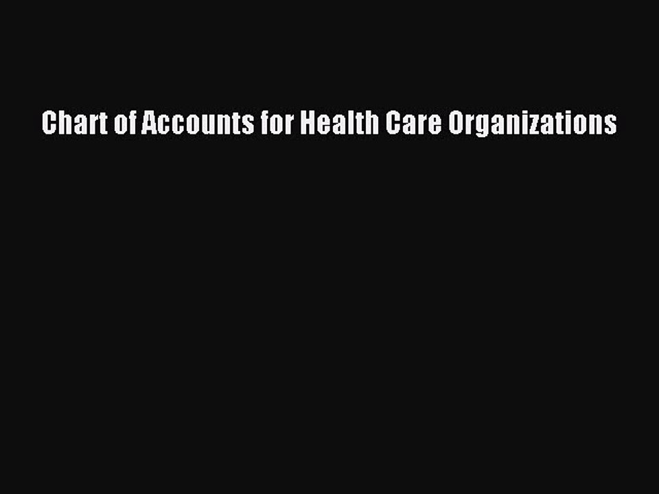 Read Chart of Accounts for Health Care Organizations Ebook Online