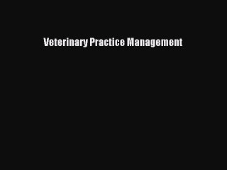 Read Veterinary Practice Management Ebook Free