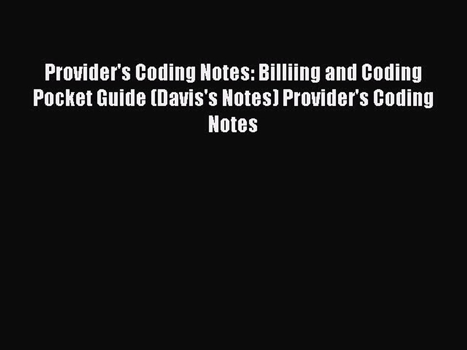 Read Provider's Coding Notes: Billiing and Coding Pocket Guide (Davis's Notes) Provider's Coding
