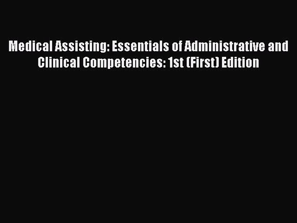 Read Medical Assisting: Essentials of Administrative and Clinical Competencies: 1st (First)