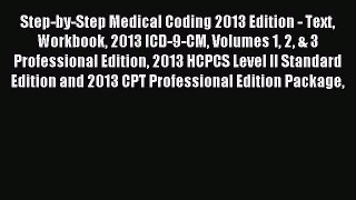 Read Step-by-Step Medical Coding 2013 Edition - Text Workbook 2013 ICD-9-CM Volumes 1 2 & 3