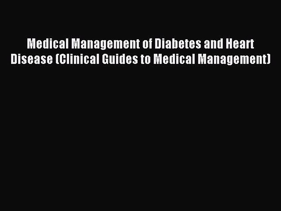 Read Medical Management of Diabetes and Heart Disease (Clinical Guides to Medical Management)