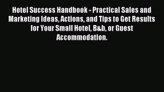 [PDF] Hotel Success Handbook - Practical Sales and Marketing Ideas Actions and Tips to Get