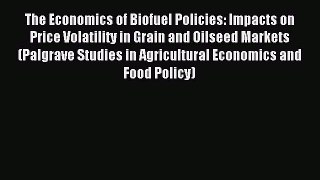 [PDF] The Economics of Biofuel Policies: Impacts on Price Volatility in Grain and Oilseed Markets