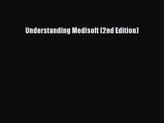 Read Understanding Medisoft (2nd Edition) Ebook Free