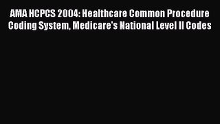 Read AMA HCPCS 2004: Healthcare Common Procedure Coding System Medicare's National Level II