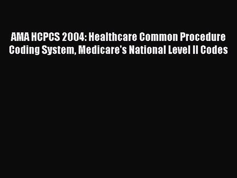 Read AMA HCPCS 2004: Healthcare Common Procedure Coding System Medicare's National Level II