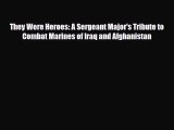 Download Books They Were Heroes: A Sergeant Major's Tribute to Combat Marines of Iraq and Afghanistan