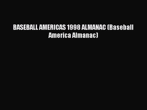 [PDF] BASEBALL AMERICAS 1998 ALMANAC (Baseball America Almanac) Read Online