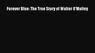 [PDF] Forever Blue: The True Story of Walter O'Malley Read Full Ebook