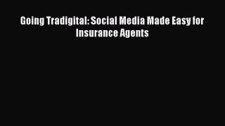 Download Going Tradigital: Social Media Made Easy for Insurance Agents PDF Online