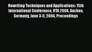 Read Rewriting Techniques and Applications: 15th International Conference RTA 2004 Aachen Germany