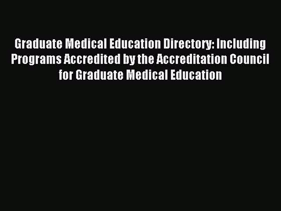 Read Graduate Medical Education Directory: Including Programs Accredited by the Accreditation