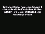 Read Quick & Easy Medical Terminology 6e (Leonard Quick and Easy Medical Terminology) 6th Edition