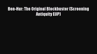 [PDF] Ben-Hur: The Original Blockbuster (Screening Antiquity EUP) Read Online