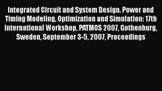 Download Integrated Circuit and System Design. Power and Timing Modeling Optimization and Simulation: