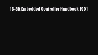 Read 16-Bit Embedded Controller Handbook 1991 Ebook Free