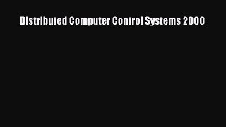 Read Distributed Computer Control Systems 2000 Ebook Free