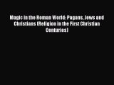 Download Books Magic in the Roman World: Pagans Jews and Christians (Religion in the First