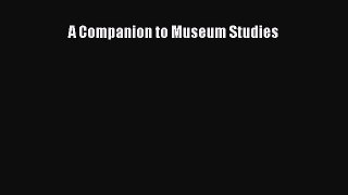 [PDF] A Companion to Museum Studies Read Full Ebook