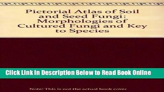 Download Pictorial Atlas of Soil and Seed Fungi: Morphologies of Cultured Fungi and Key to