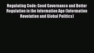 Read Regulating Code: Good Governance and Better Regulation in the Information Age (Information