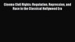 [PDF] Cinema Civil Rights: Regulation Repression and Race in the Classical Hollywood Era Download