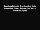 Read Boundless Potential:  Transform Your Brain Unleash Your Talents Reinvent Your Work in