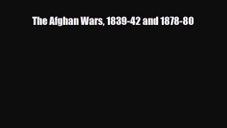Read Books The Afghan Wars 1839-42 and 1878-80 Ebook PDF