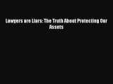 [PDF] Lawyers are Liars: The Truth About Protecting Our Assets Download Full Ebook