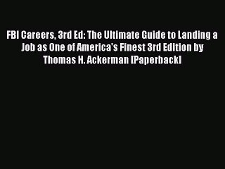 Read FBI Careers 3rd Ed: The Ultimate Guide to Landing a Job as One of America's Finest 3rd