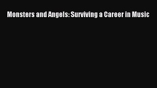 [PDF] Monsters and Angels: Surviving a Career in Music Download Full Ebook
