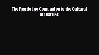 [PDF] The Routledge Companion to the Cultural Industries Download Full Ebook