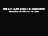 Read Books SEAL Team Six: The History of the Special Forces Team Who Killed Osama bin Laden