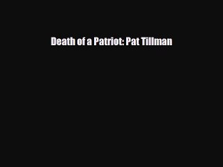 Download Books Death of a Patriot: Pat Tillman ebook textbooks