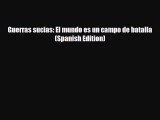 Download Books Guerras sucias: El mundo es un campo de batalla (Spanish Edition) E-Book Free