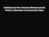 [PDF] Exhibiting the Past: Historical Memory and the Politics of Museums in Postsocialist China