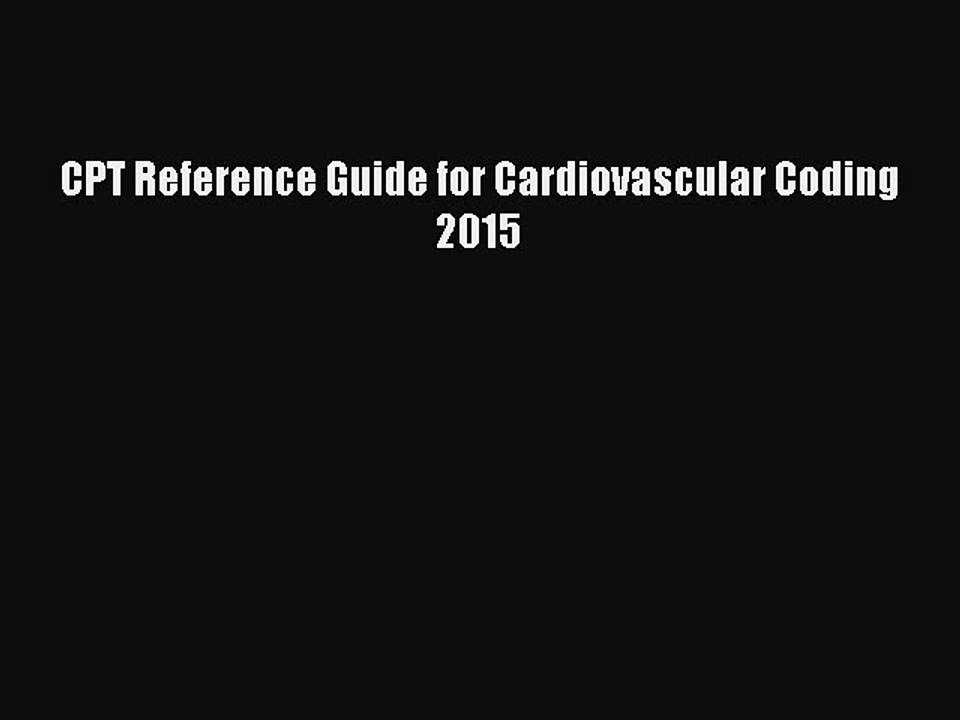Read CPT Reference Guide for Cardiovascular Coding 2015 PDF Online
