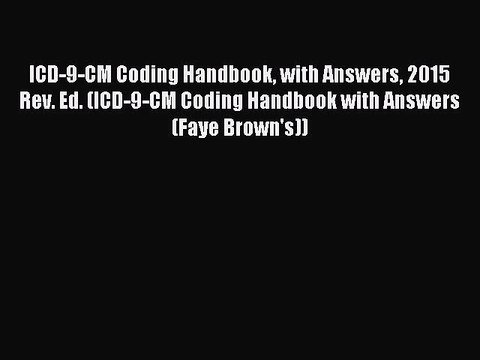 Read ICD-9-CM Coding Handbook with Answers 2015 Rev. Ed. (ICD-9-CM Coding Handbook with Answers