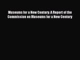 [PDF] Museums for a New Century: A Report of the Commission on Museums for a New Century Read