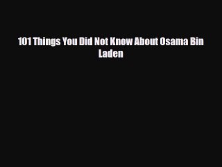 Read Books 101 Things You Did Not Know About Osama Bin Laden E-Book Free